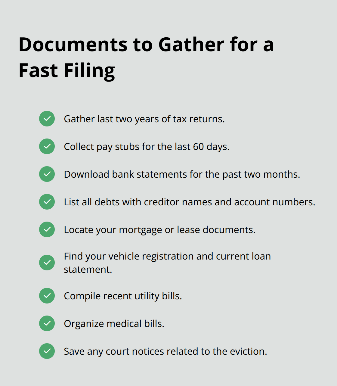 Checklist of documents needed to file Chapter 7 quickly before an eviction judgment. - File bankruptcy
