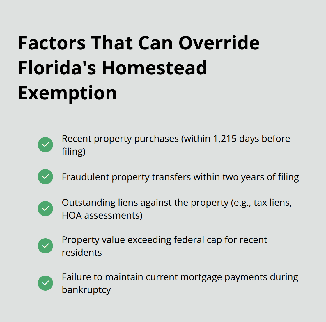 Chart listing factors that can override Florida's homestead exemption during Chapter 7 bankruptcy, including recent property purchases, fraudulent transfers, and outstanding liens